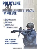 Policyjne siły kontrterrorystyczne w Polsce organizacja zadania uzbrojenie i wyposażenie