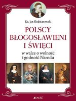 Polscy błogosławieni i święci w walce o wolność i godność narodu