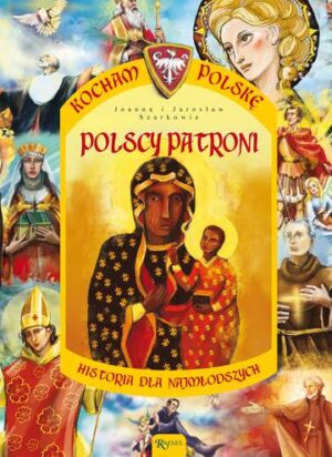 Polscy patroni historia dla najmłodszych kocham Polskę