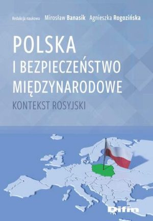 Polska i bezpieczeństwo międzynarodowe. Kontekst rosyjski