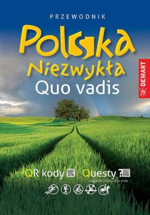 Polska niezwykła. Quo vadis. Przewodnik