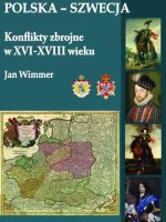 Polska-Szwecja. Konflikty zbrojne w XVI-XVIII wieku wyd. 2