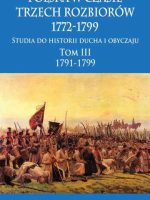 Polska w czasie trzech rozbiorów 1772-1799. Tom 3. 1791-1799