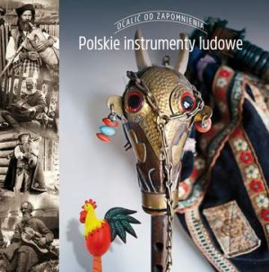 Polskie instrumenty ludowe ocalić od zapomnienia