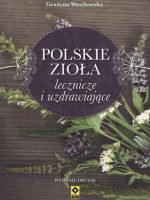 Polskie zioła lecznicze i uzdrawiające wyd. 2