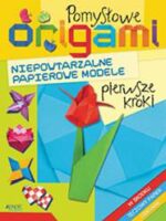 Pomysłowe origami niepowtarzalne papierowe modele pierwsze kroki