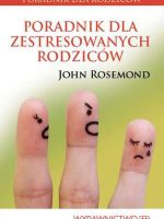 Poradnik dla zestresowanych rodziców