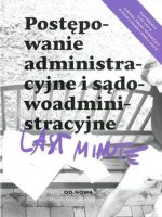 Postępowanie administracyjne i sądowoadministracyjne last minute 02. 2019