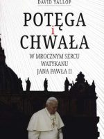 Potęga i chwała. W mrocznym sercu Watykanu Jana Pawła II