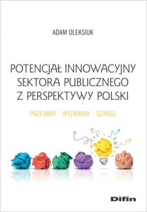 Potencjał innowacyjny sektora publicznego z perspektywy polski. Przejawy, wyzwania, szanse