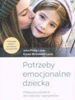 Potrzeby emocjonalne dziecka praktyczny poradnik dla rodziców i specjalistów wyd. 2