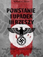 Powstanie i upadek III Rzeszy. Hitler i narodziny III Rzeszy. Tom 1