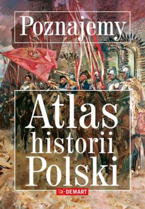 Poznajemy. Atlas historii Polski
