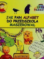 Poznajemy literki jak pan alfabet do przedszkola maszerował + CD