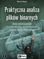 Praktyczna analiza plików binarnych. Zbuduj własne narzędzia na platformie Linux do instrumentacji binarnej, analizy i deasemblacji