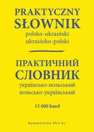 Praktyczny słownik polsko-ukraiński ukraińsko-polski