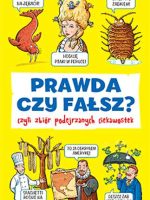 Prawda czy fałsz czyli zbiór podejrzanych ciekawostek