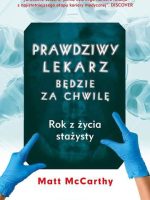 Prawdziwy lekarz zaraz będzie. Rok z życia stażysty