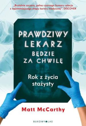 Prawdziwy lekarz zaraz będzie. Rok z życia stażysty