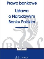 Prawo bankowe. Ustawa o Narodowym Banku Polskim wyd. 33