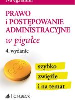 Prawo i postępowanie administracyjne w pigułce wyd. 4