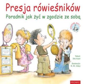 Presja rówieśników poradnik jak żyć w zgodzie ze sobą