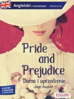 Pride and Prejudice/ Duma i uprzedzenie. Adaptacja klasyki z ćwiczeniami do nauki języka angielskiego