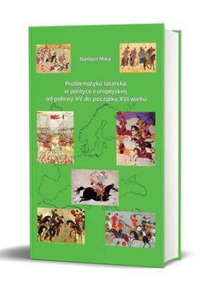 Problematyka tatarska w polityce europejskiej od połowy XV do początku XVI wieku