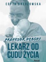 Profesor dębski lekarz od cudu życia