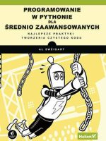 Programowanie w Pythonie dla średnio zaawansowanych. Najlepsze praktyki tworzenia czystego kodu