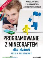 Programowanie z Minecraftem dla dzieci. Poziom podstawowy wyd. 2