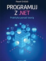 Programuj z. Net. Praktyka ponad teorią