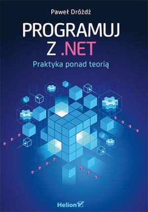 Programuj z. Net. Praktyka ponad teorią