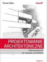 Projektowanie architektoniczne wprowadzenie do zawodu architekta wyd. 2