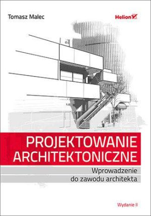 Projektowanie architektoniczne wprowadzenie do zawodu architekta wyd. 2