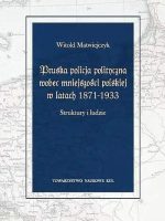 Pruska policja polityczna wobec mniejszości polskiej w latach 1871-1933