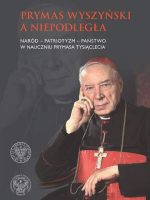 Prymas wyszyński a niepodległa naród patriotyzm państwo w nauczaniu prymasa tysiąclecia