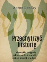 Przechytrzyć historię Niezwykłe przygody człowieka który ocalił milion książek w jidysz