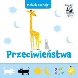 Przeciwieństwa. Maluch poznaje. Kapitan Nauka