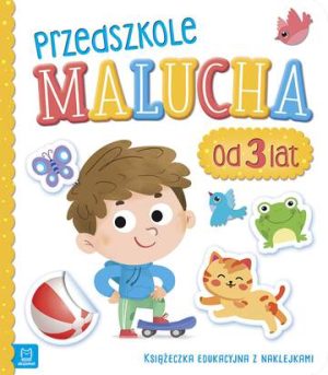 Przedszkole Malucha od 3 lat. Książeczka edukacyjna z naklejkami