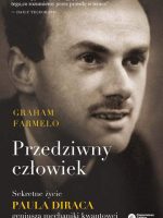 Przedziwny człowiek. Sekretne życie Paula Diraca, geniusza mechaniki kwantowej wyd. 2