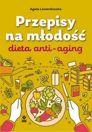 Przepisy na młodość Dieta anti-aging wyd. 2021