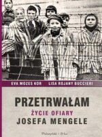 Przetrwałam życie ofiary josefa mengele