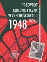 Przewrót komunistyczny w Czechosłowacji 1948 roku widziany z polskiej perspektywy