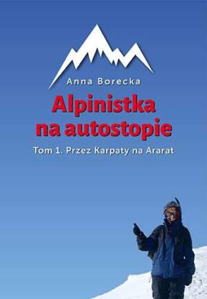 Przez karpaty na ararat alpinistka na autostopie Tom 1