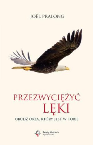 Przezwyciężyć lęki obudź orła który jest w tobie