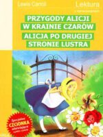 Przygody alicji w krainie czarów alicja po drugiej stronie lustra lektura z opracowaniem