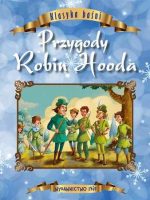 Przygody Robin Hooda. Klasyka baśni