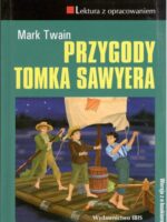 Przygody Tomka Sawyera. Lektura z opracowaniem