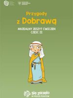 Przygody z Dobrawą. Muzealny zeszyt ćwiczeń. Część 2